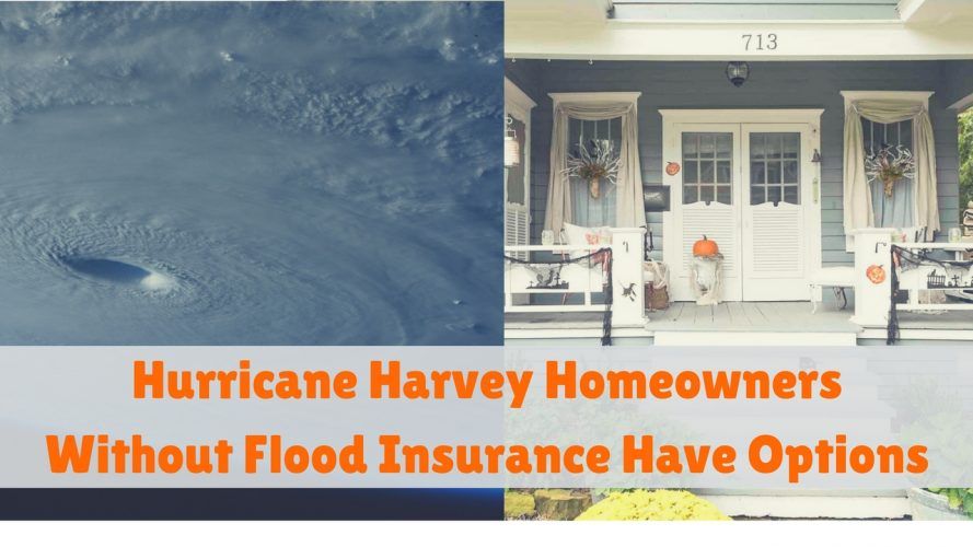 Hurricane Harvey Homeowners Without Flood Insurance Have Options