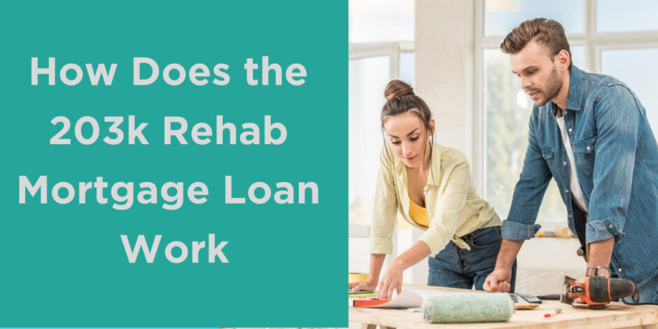 How Does the 203k Rehab Mortgage Loan Work